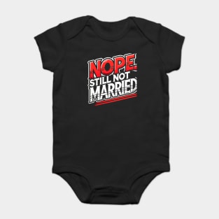 Still not Married, Funny Single Life Baby Bodysuit